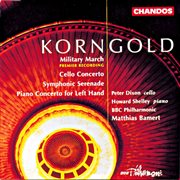 Korngold : Military March, Cello Concerto & Serenade For String Orchestra cover image
