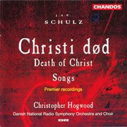 Schulz : Death Of Christ, Denk Ich Gott An Deine Güte, Allegretto And Selected Songs cover image