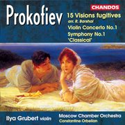 Prokofiev : Violin Concerto, 20 Visions Fugitives & Symphony No. 1 "Classical" cover image