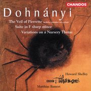 Dohnányi : Suite In F-Sharp Minor, Variations On A Nursery Theme & The Veil Of Pierrette cover image