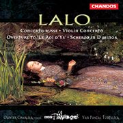 Lalo : Violin Concerto, Le Roi D'ys, Concerto Russe & Scherzo In D Minor cover image