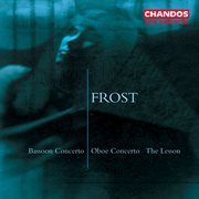 Frost : The Lesson, Oboe Concerto & Bassoon Concerto cover image