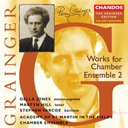 The Grainger Edition, Vol. 14 : Works For Chamber Ensemble 2 cover image