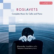 Roslavets : Cello Sonata Nos. 1 And 2, Meditation, Five Preludes & Dance Of The White Maidens cover image