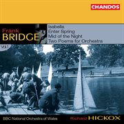 Bridge : Enter Spring, Isabella, Two Poems For Orchestra & Mid Of The Night cover image