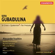 Gubaidulina : In Croce, Ten Preludes & Quaternion cover image