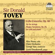 Tovey : Cello Concerto / Air / Elegiac Variations cover image