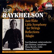 Raykhelson : Jazz Suite / Little Symphony In G Minor / Reflections / Adagio cover image