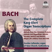 Bach : The Complete Karg-Elert Organ Transcriptions cover image