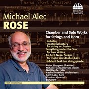 Rose : Chamber & Solo Works For Strings & Horn cover image