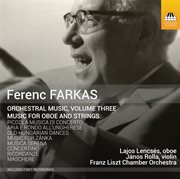 Ferenc Farkas : Orchestral Music, Vol. 3. Music For Oboe & Strings cover image