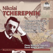 N. Tcherepnin : Japanese Lyrics, Oceanic Suite, & Fairy Tales cover image