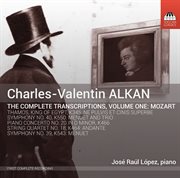 Alkan : The Complete Transcriptions, Vol. 1, Mozart cover image