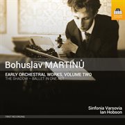 Martinů : Early Orchestral Works, Vol. 2 cover image