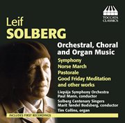 Solberg : Orchestral, Choral & Organ Music cover image