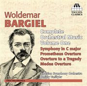 Bargiel : Complete Orchestral Music, Vol. 1 cover image