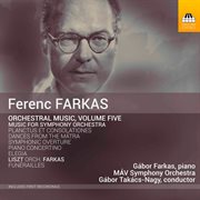 Farkas : Orchestral Music, Vol. 5 cover image
