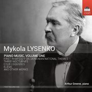 Mykola Lysenko : Piano Music, Vol. 1 cover image