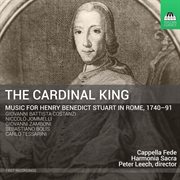 The Cardinal King : Music For Henry Benedict Stuart In Rome (1740-91) cover image