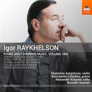Igor Raykhelson : Piano & Chamber Music, Vol. 1 cover image