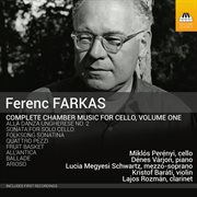 Ferenc Farkas : Complete Chamber Music For Cello, Vol. 1 cover image