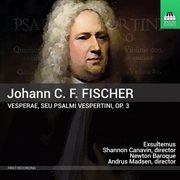 Fischer : Vesperae, Seu Psalmi Vespertini, Op. 3 cover image