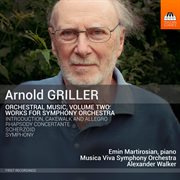 Arnold Griller : Orchestral Music, Vol. 2 – Works For Symphony Orchestra cover image