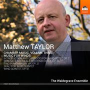Matthew Taylor : Chamber Music, Vol. 3. Music For Winds cover image