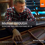 Michael Brough : 25 Picture-Preludes, Op. 19 cover image