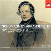 R. Schumann : Album For The Young, Op. 68 (arr. A. Karttunen For String Trio) cover image