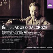 Jaques-Dalcroze : Piano Music, Vol. 3 cover image