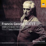 Francis George Scott : Complete Music For Solo Piano cover image