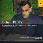 Flury : The Magic Mirror & Little Ballet Music cover image