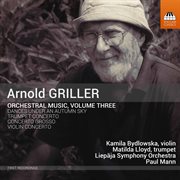 Arnold Griller : Orchestral Music, Vol. 3 cover image