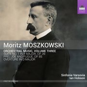 Moritz Moszkowski : Orchestral Works, Vol. 3 cover image