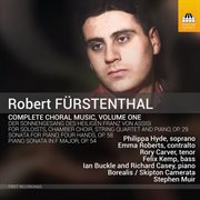 Robert Fürstenthal : Complete Choral Music, Vol. 1 cover image