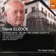 Steve Elcock: Chamber Music, Volume Two: String Quartets : Chamber Music, Volume Two String Quartets cover image
