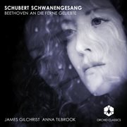 Schubert : Schwanengesang. Beethoven. An Die Ferne Geliebte cover image