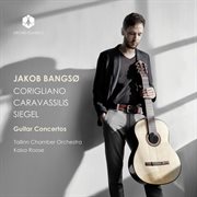 Corigliano, Caravassilis & Siegel : Guitar Concertos cover image