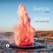 Mark Simpson : Geysir. Mozart. Serenade No. 10 In B-Flat Major, K. 361 "Gran Partita" cover image