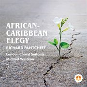 Richard Pantcheff : African-Caribbean Elegy, Op. 70 cover image