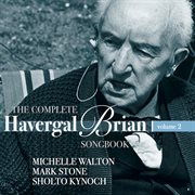 The Complete Havergal Brian Songbook, Vol. 2 cover image