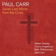 Carr : Seven Last Words From The Cross cover image