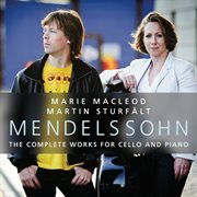 Felix Mendelssohn : The Complete Works For Cello And Piano cover image