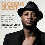 Glorious Quest : Hits From The Golden Age Of Broadway Musicals cover image