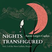 The New Lullaby Project, Vol. 2 : Nights Transfigured cover image