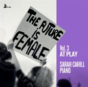 The Future Is Female, Vol. 3, 'at Play' cover image