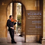 Vilsmaÿr : 6 Partitas For Solo Violin. Pisendel. Sonata In A Minor cover image