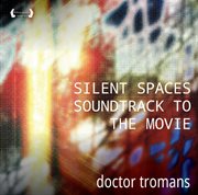 Silent Spaces Soundtrack To The Movie (Album) cover image