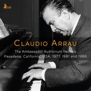 Claudio Arrau - The Ambassador Auditorium Recitals (Live) : The Ambassador Auditorium Recitals (live) cover image